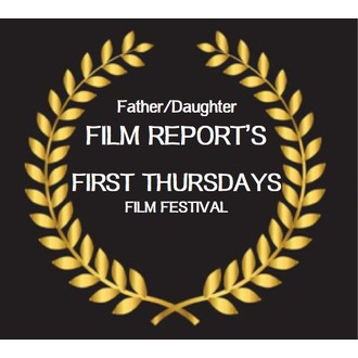 Father/Daughter Film Report's First Thursdays Film Festival