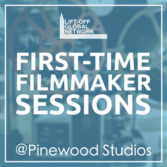 First-Time Filmmaker Sessions By Lift-Off Global Network
