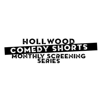 Hollywood Comedy Shorts Monthly Screenings