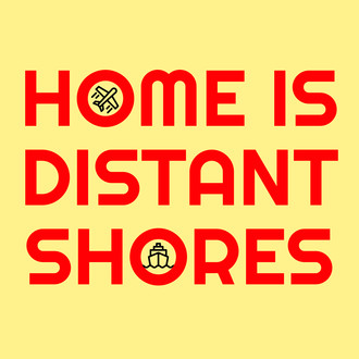 Home Is Distant Shores