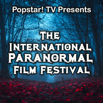 Popstar! TV Presents: the International Paranormal Film Festival