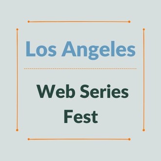 LA Web Series Fest [Videos, Vlogs, Web Series, Comedy]