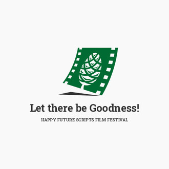 Happy future scripts film festival "Let There Be Goodness!"