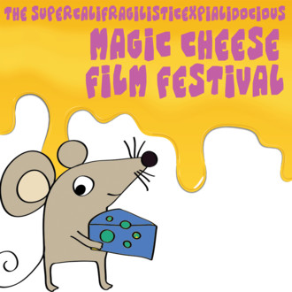 The Supercalifragilisticexpialidocious Magic Cheese Film Festival