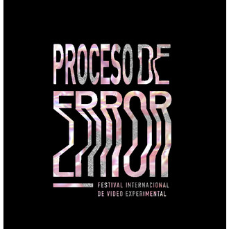 Proceso de Error - Festival Internacional de Video Experimental