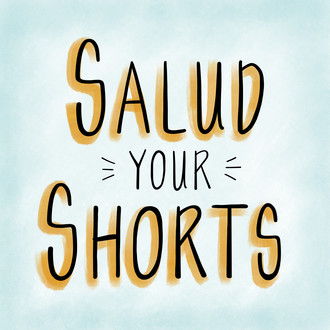 Salud Your Shorts