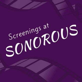 Screenings at Sonorous