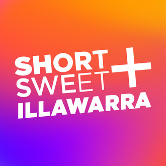 Short+Sweet Film Festival Illawarra