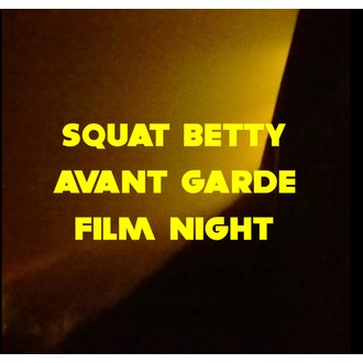 Squat Betty Avant Garde Film Night