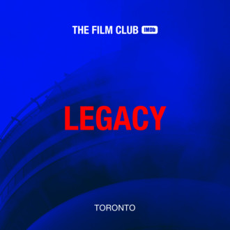 'LEGACY' The Film Club Toronto