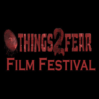 Things 2 Fear Film Fest