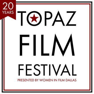 Topaz Film Festival by Women in Film Dallas