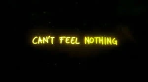 Can't Feel Nothing