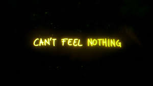 Can't Feel Nothing
