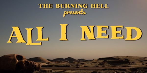 The Burning Hell - 'All I Need'