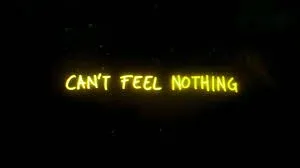 Can't Feel Nothing