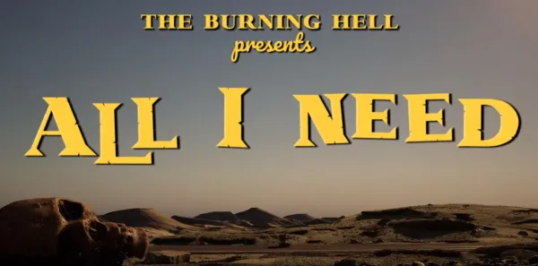 The Burning Hell - 'All I Need'